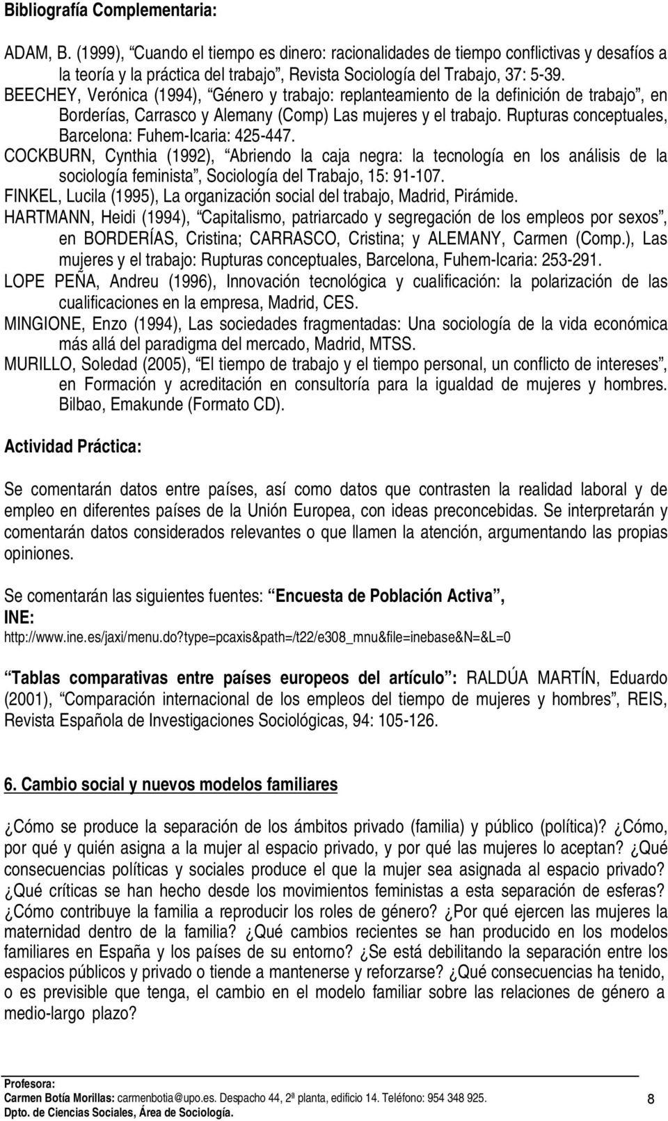 BEECHEY, Verónica (1994), Género y trabajo: replanteamiento de la definición de trabajo, en Borderías, Carrasco y Alemany (Comp) Las mujeres y el trabajo.