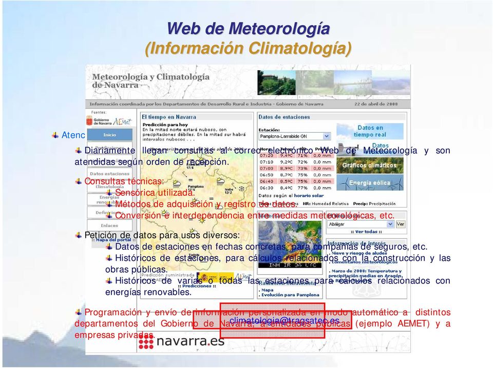 Conversión e interdependencia entre medidas meteorológicas, etc. Petición de datos para usos diversos: Datos de estaciones en fechas concretas, para compañías de seguros, etc.