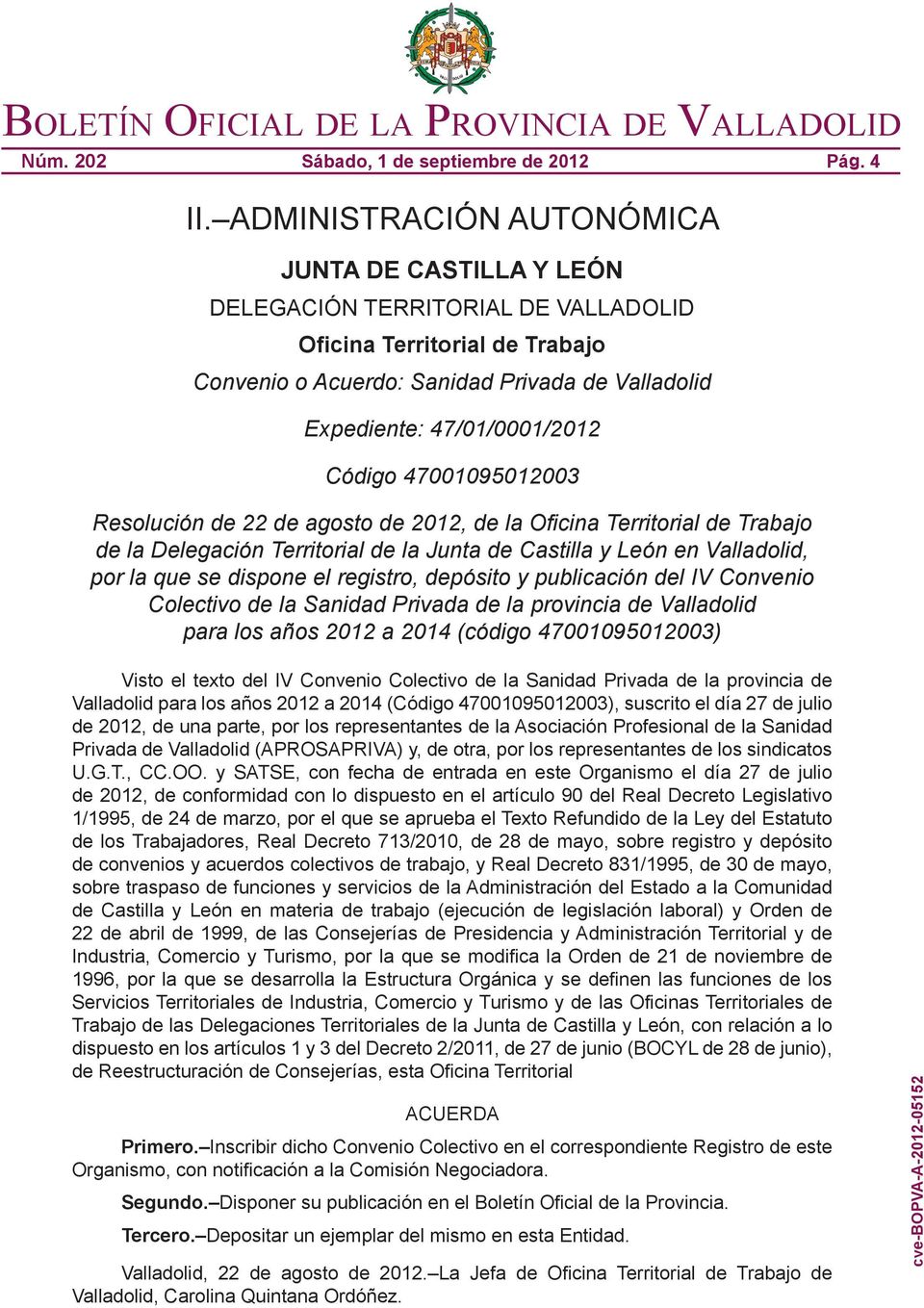 Código 47001095012003 Resolución de 22 de agosto de 2012, de la Oficina Territorial de Trabajo de la Delegación Territorial de la Junta de Castilla y León en Valladolid, por la que se dispone el