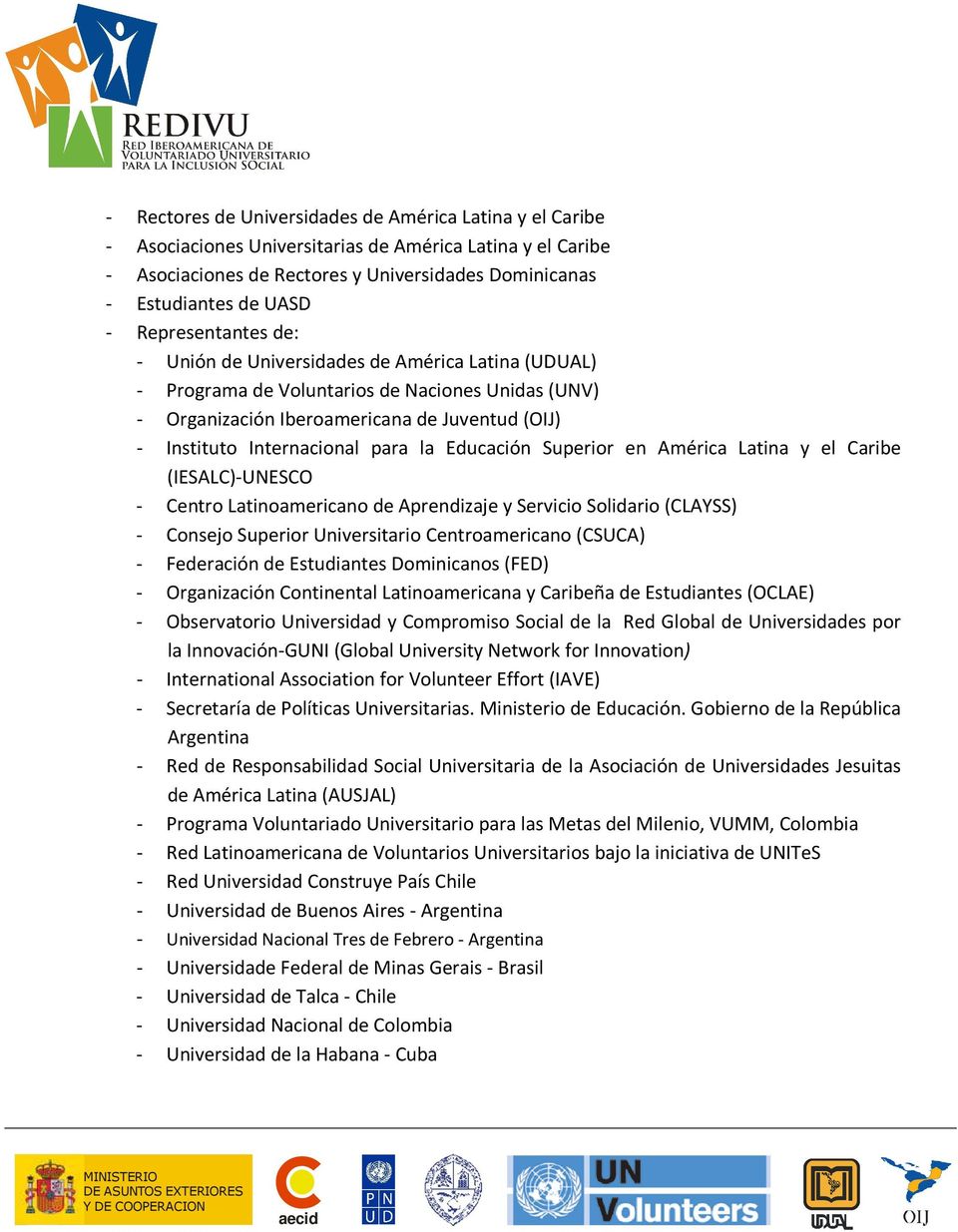 la Educación Superior en América Latina y el Caribe (IESALC)-UNESCO - Centro Latinoamericano de Aprendizaje y Servicio Solidario (CLAYSS) - Consejo Superior Universitario Centroamericano (CSUCA) -
