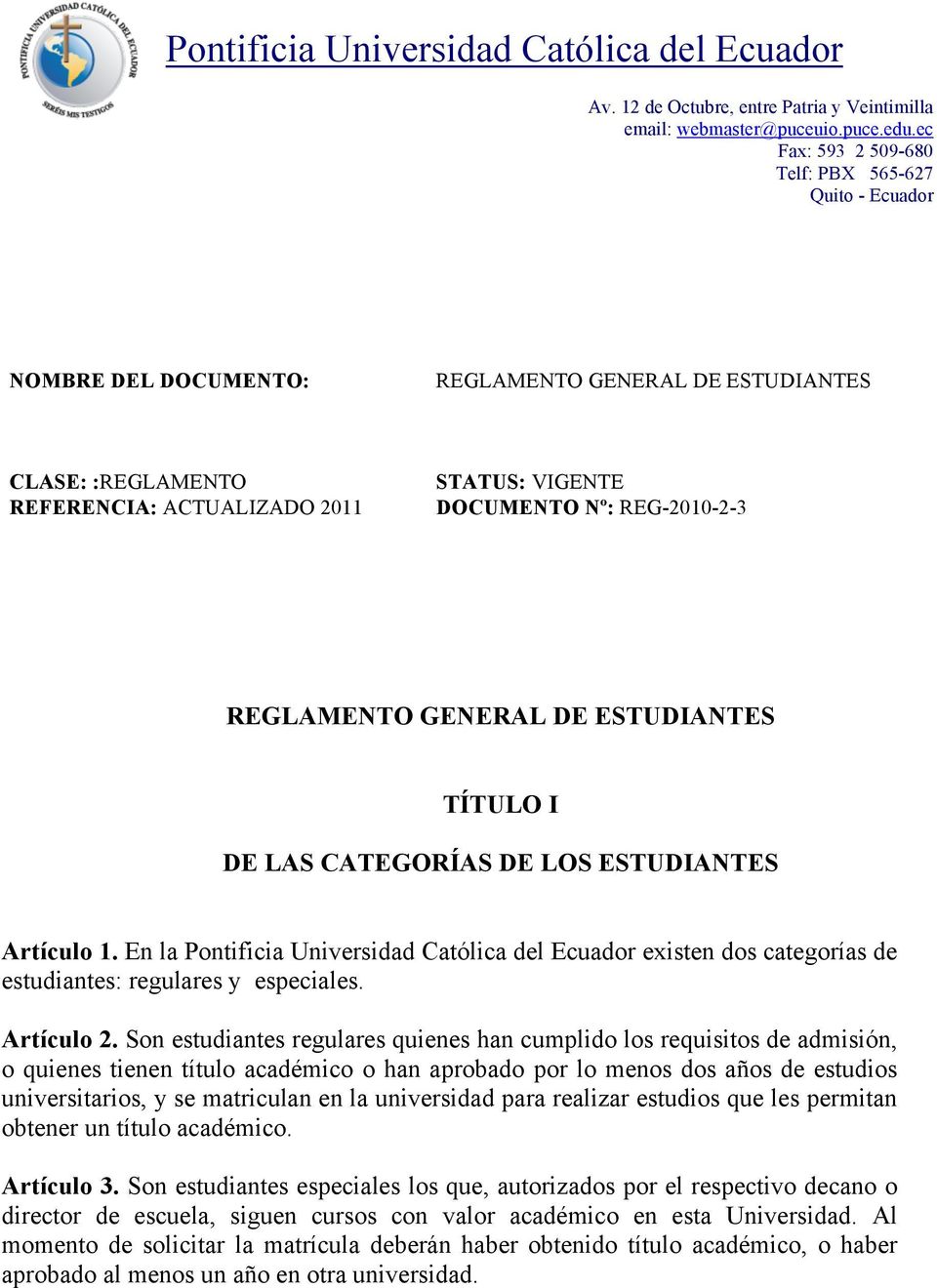 DOCUMENTO Nº: REG-2010-2-3 REGLAMENTO GENERAL DE ESTUDIANTES TÍTULO I DE LAS CATEGORÍAS DE LOS ESTUDIANTES Artículo 1.