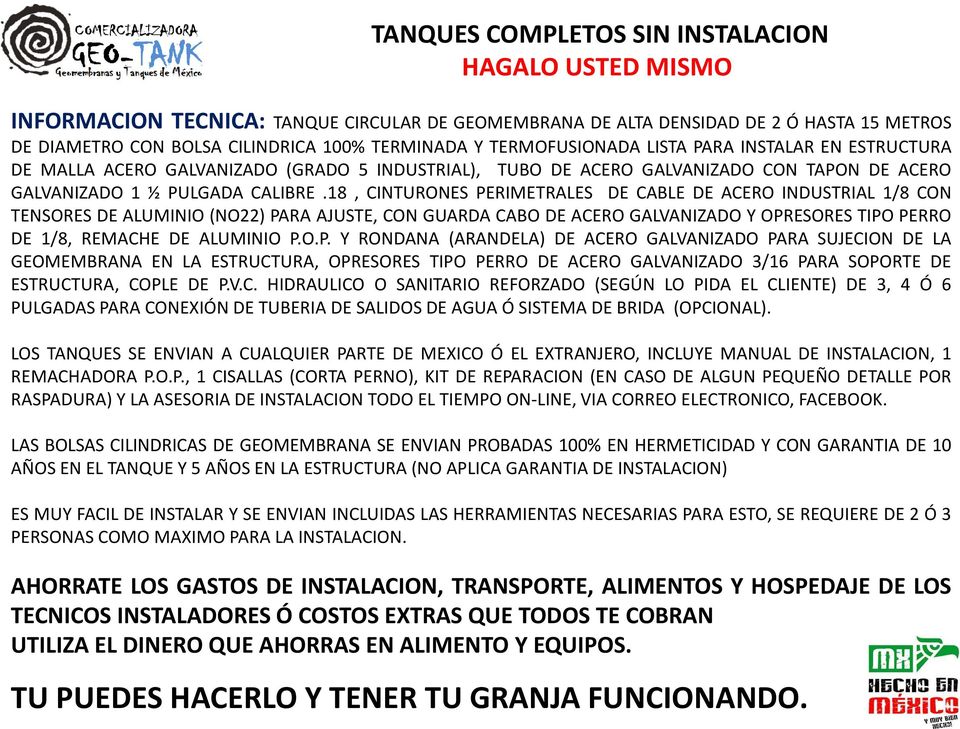 18, CINTURONES PERIMETRALES DE CABLE DE ACERO INDUSTRIAL 1/8 CON TENSORES DE ALUMINIO (NO22) PARA AJUSTE, CON GUARDA CABO DE ACERO GALVANIZADO Y OPRESORES TIPO PERRO DE 1/8, REMACHE DE ALUMINIO P.O.P. Y RONDANA (ARANDELA) DE ACERO GALVANIZADO PARA SUJECION DE LA GEOMEMBRANA EN LA ESTRUCTURA, OPRESORES TIPO PERRO DE ACERO GALVANIZADO 3/16 PARA SOPORTE DE ESTRUCTURA, COPLE DE P.