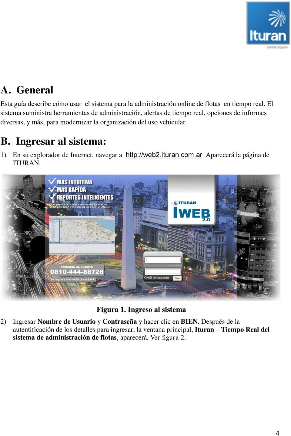 B. Ingresar al sistema: 1) En su explorador de Internet, navegar a http://web2.ituran.com.ar Aparecerá la página de ITURAN. Figura 1.