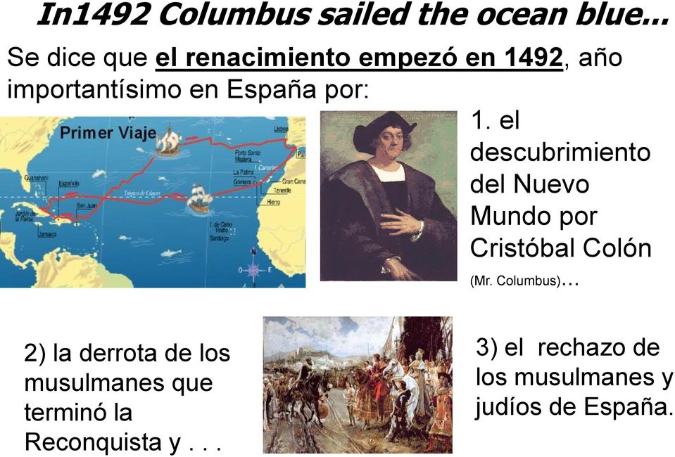 por: 1. el descubrimiento del Nuevo Mundo por Cristóbal Colón (Mr. Columbus).