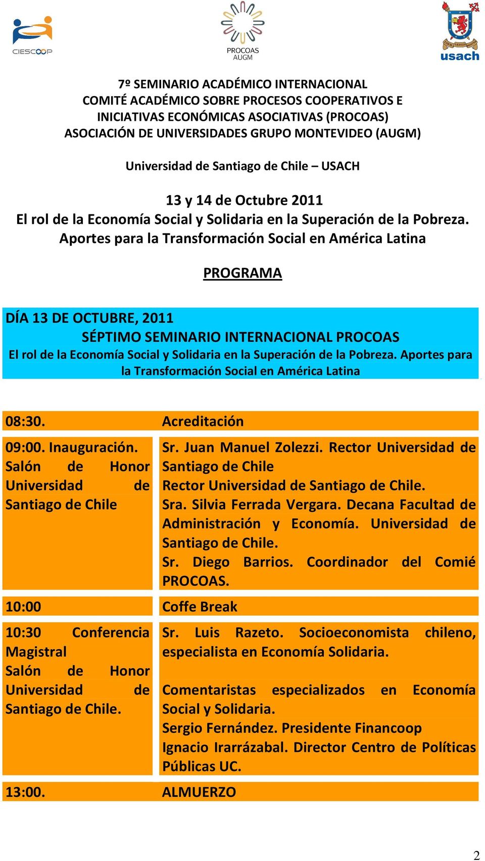 portes para la Transformación Social en mérica Latina PROGRM DÍ 13 DE OCTUBRE, 2011 SÉPTIMO SEMINRIO INTERNCIONL PROCOS El rol de la Solidaria en la Superación de la Pobreza.