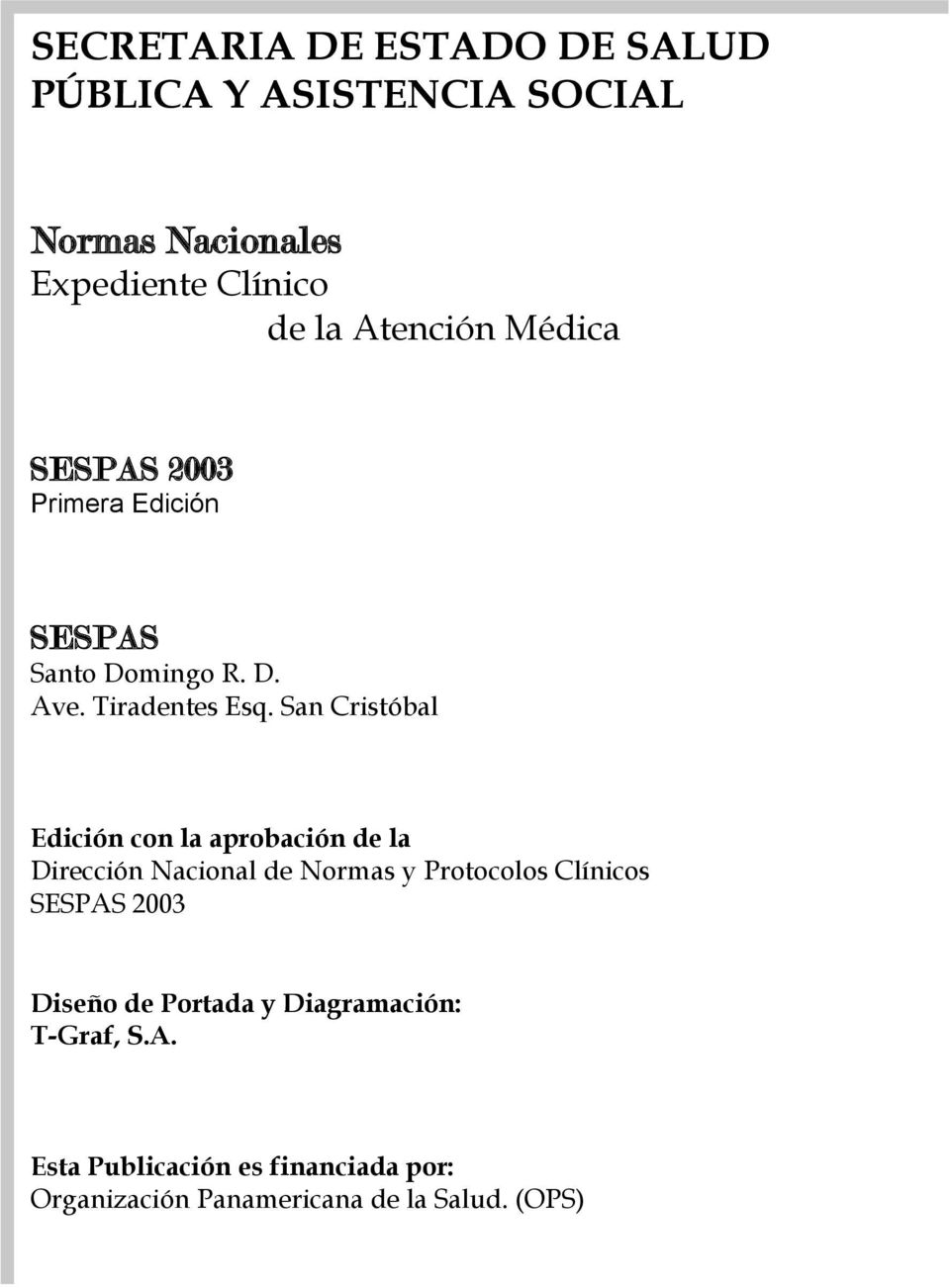 San Cristóbal Edición con la aprobación de la Dirección Nacional de Normas y Protocolos Clínicos SESPAS
