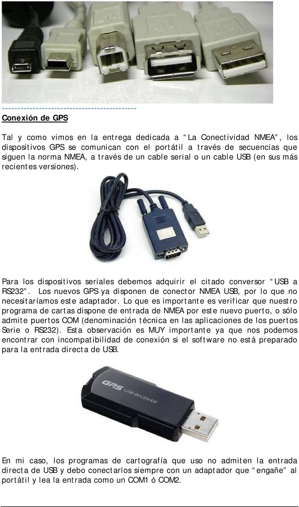 Los nuevos GPS ya disponen de conector NMEA USB, por lo que no necesitaríamos este adaptador.