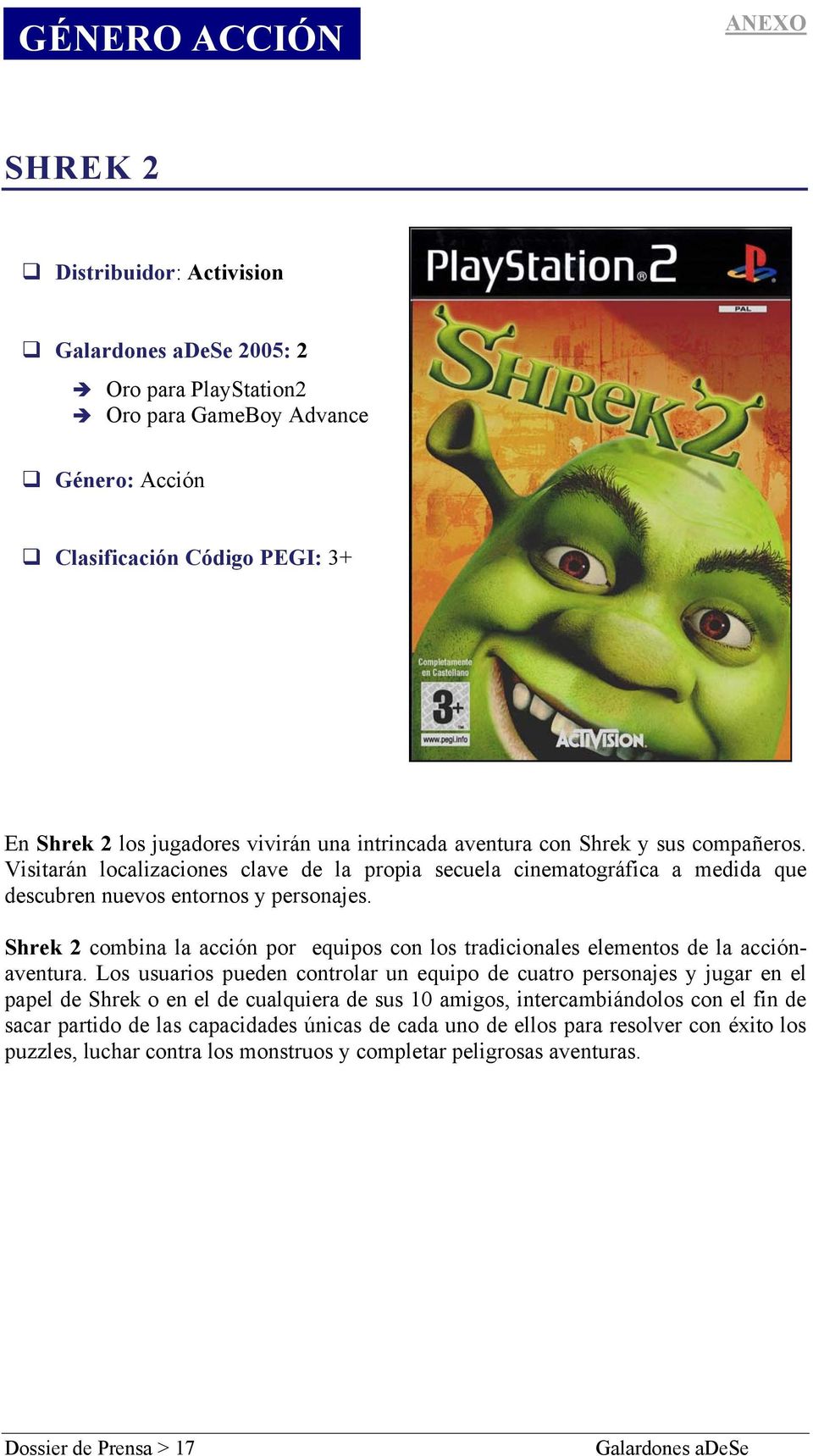Shrek 2 combina la acción por equipos con los tradicionales elementos de la acciónaventura.