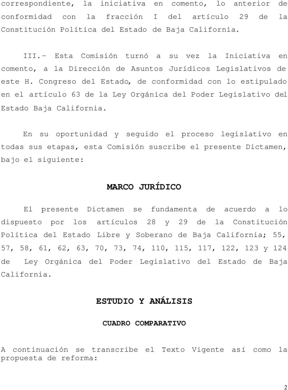 Congreso del Estado, de conformidad con lo estipulado en el artículo 63 de la Ley Orgánica del Poder Legislativo del Estado Baja California.