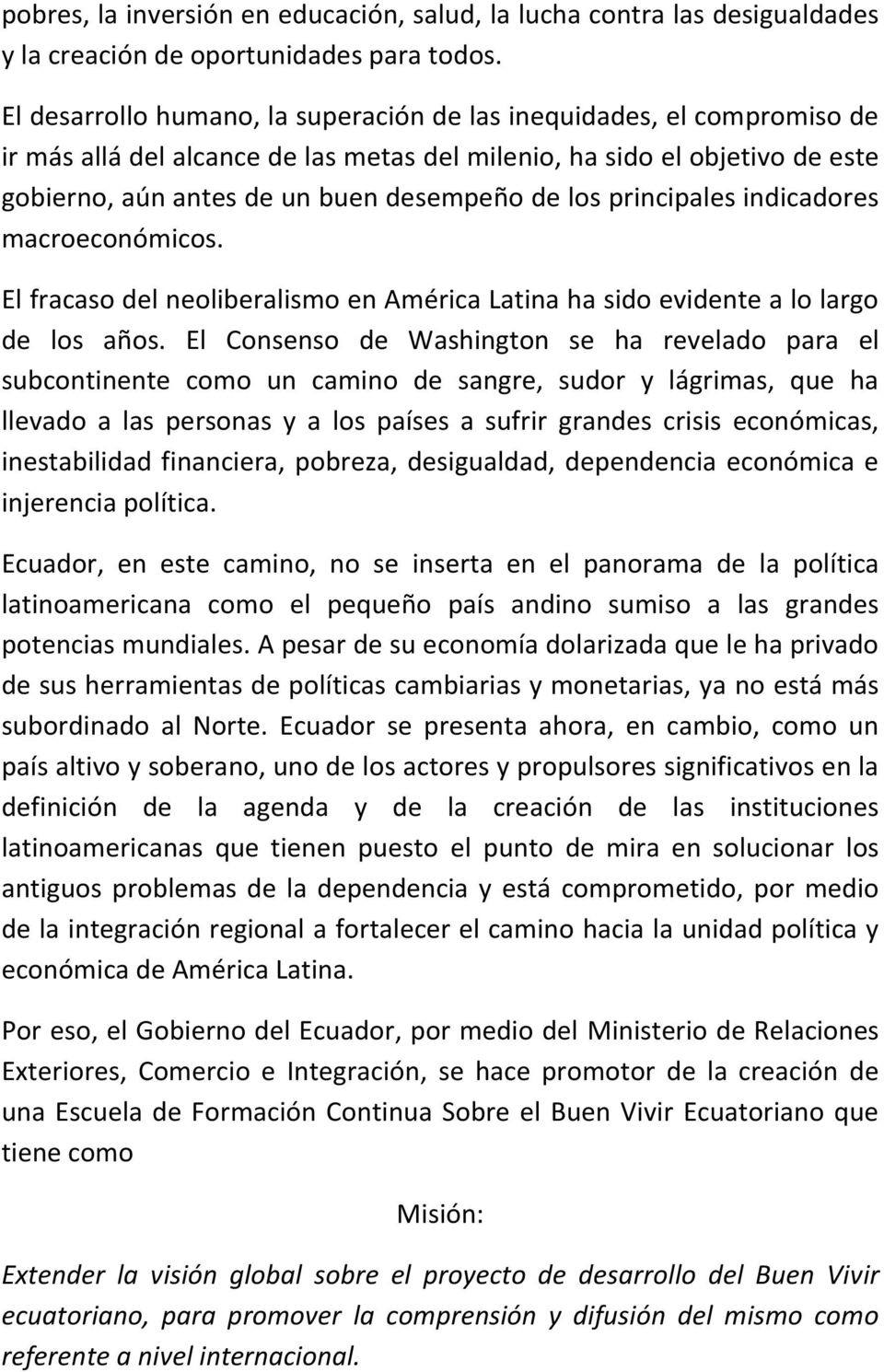 principales indicadores macroeconómicos. El fracaso del neoliberalismo en América Latina ha sido evidente a lo largo de los años.
