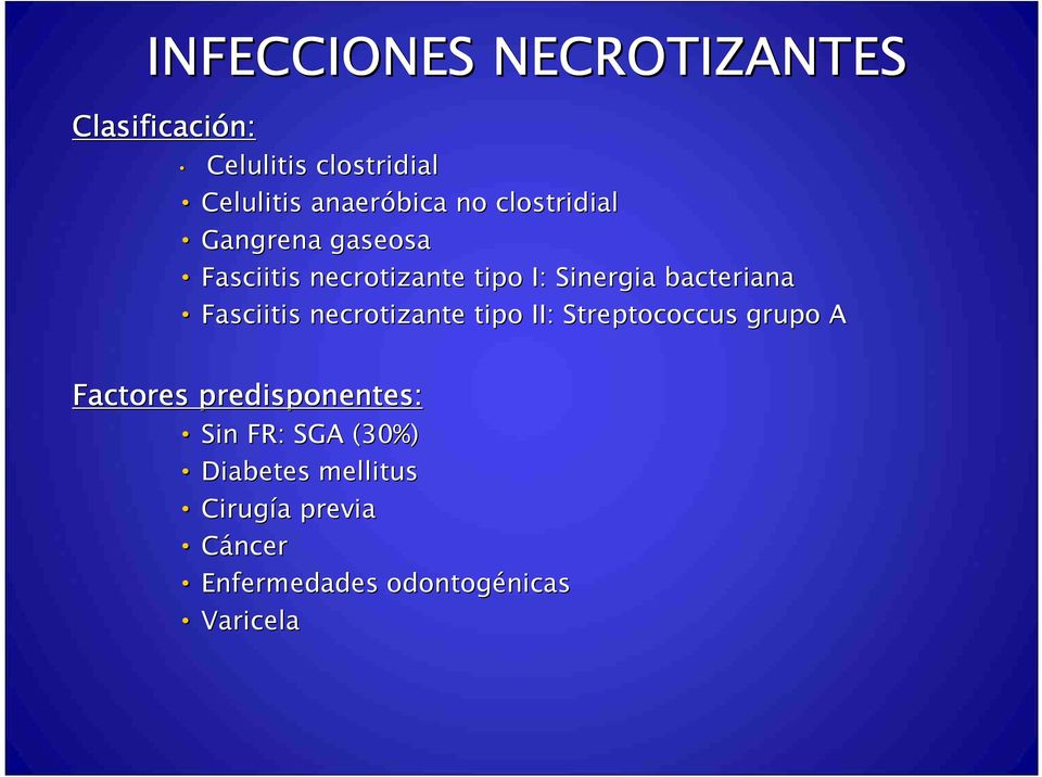 necrotizante tipo II: Streptococcus grupo A Factores predisponentes: Sin FR: SGA (30%)