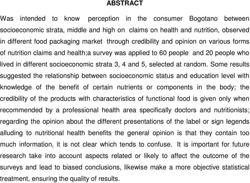 Some results suggested the relationship between socioeconomic status and education level with knowledge of the benefit of certain nutrients or components in the body; the credibility of the products