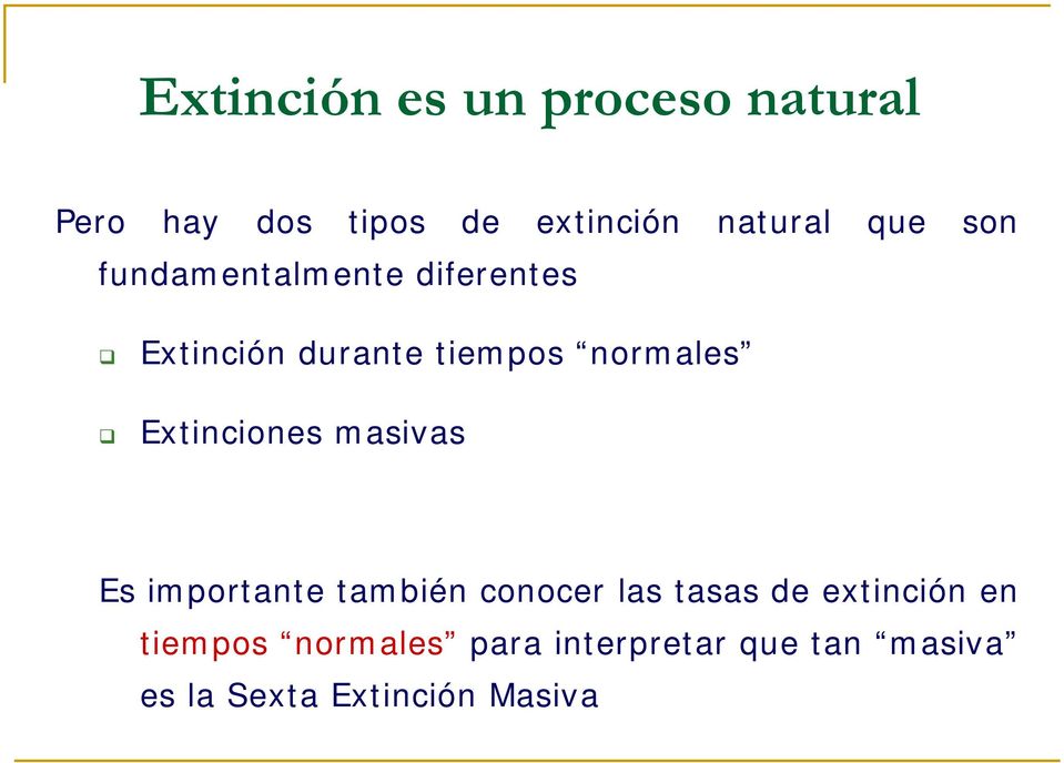 Extinciones masivas Es importante también conocer las tasas de extinción
