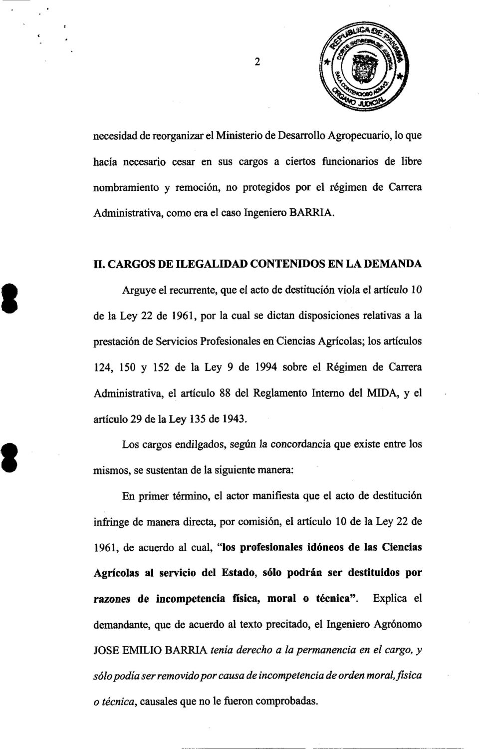 CARGOS DE ILEGALIDAD CONTENIDOS EN LA DEMANDA Arguy el recurrente, que el acto de destitución viola el artículo 10 de la Ley 22 de 1961, por la cual se dictan disposiciones relativas a la prestación
