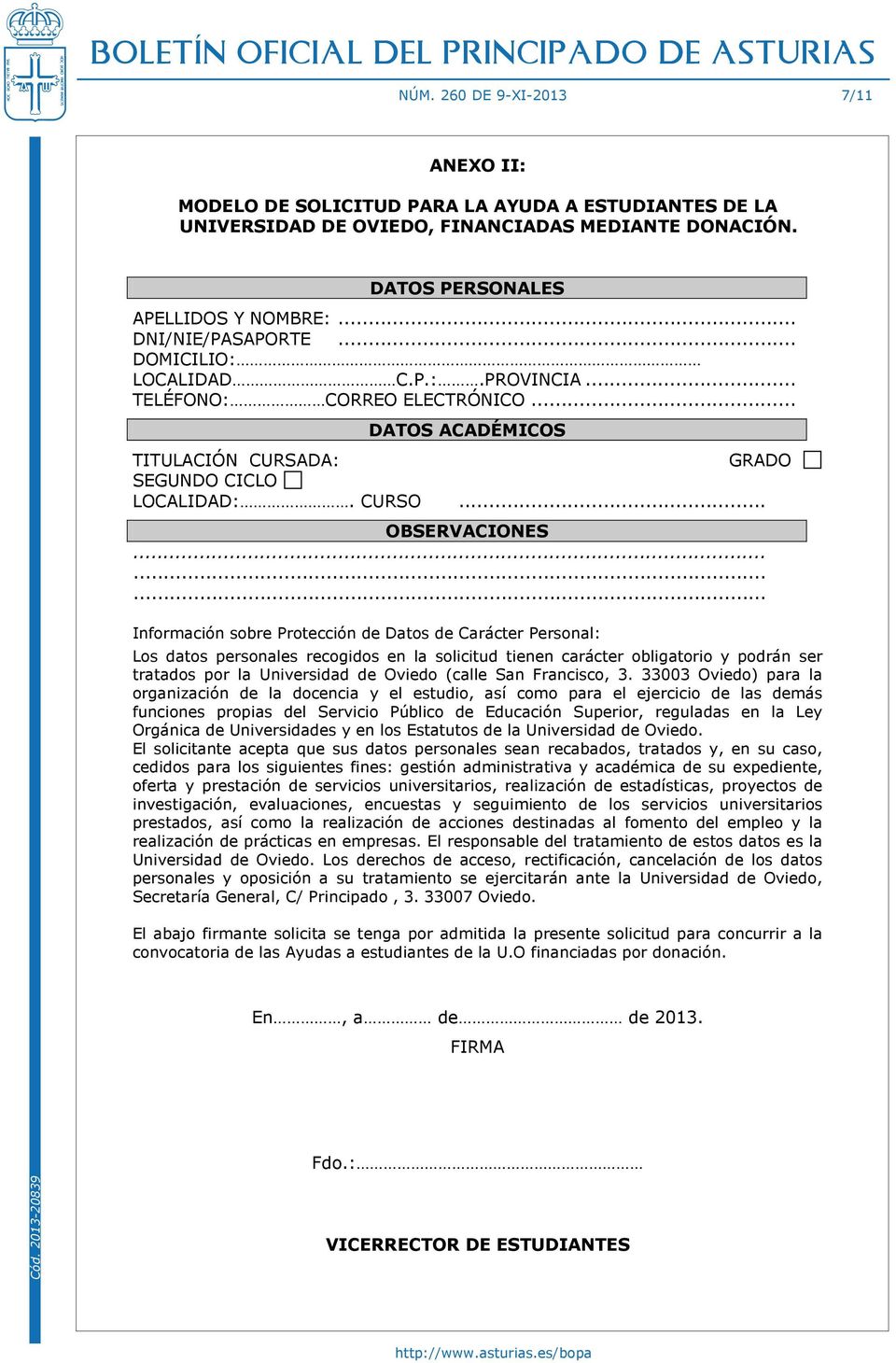 ........ Información sobre Protección de Datos de Carácter Personal: Los datos personales recogidos en la solicitud tienen carácter obligatorio y podrán ser tratados por la Universidad de Oviedo