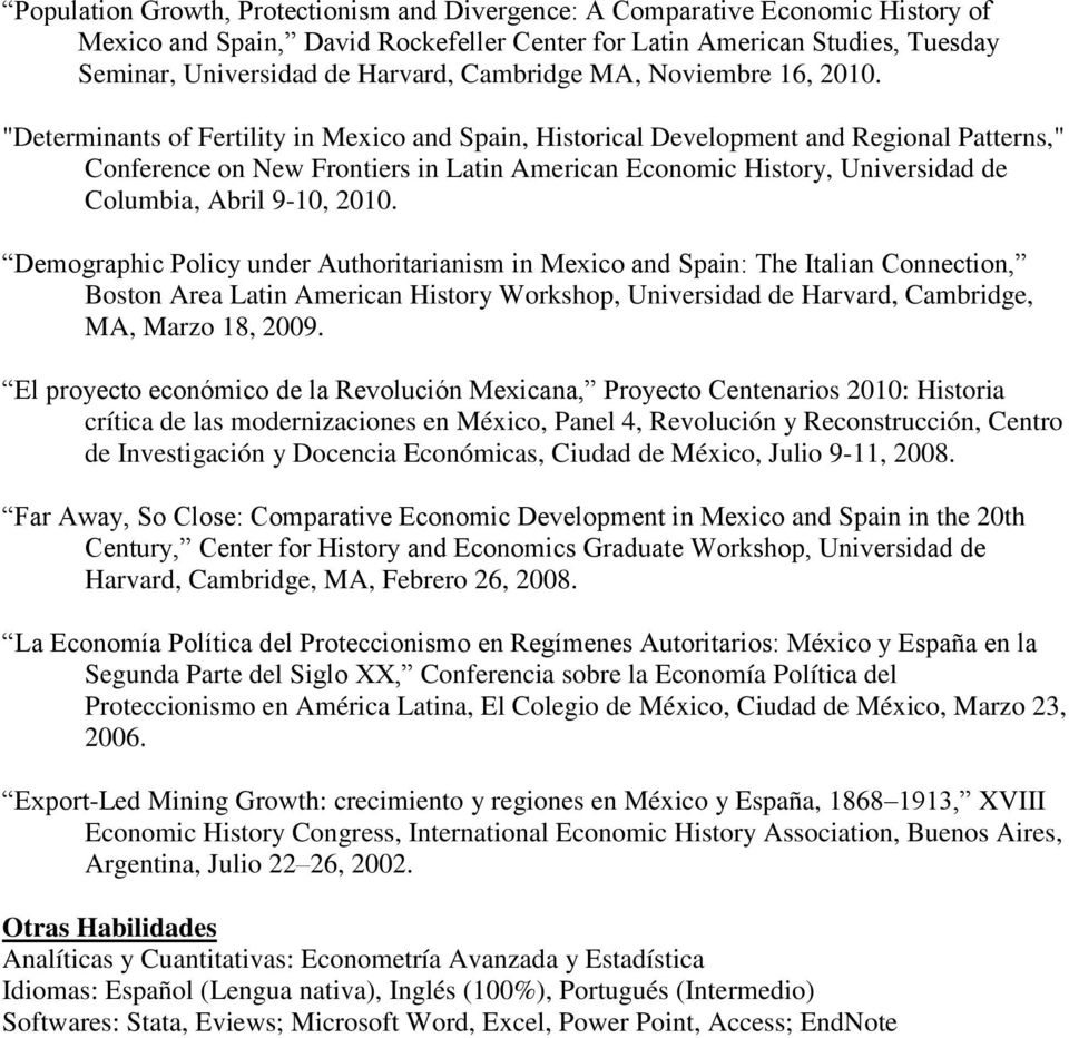 "Determinants of Fertility in Mexico and Spain, Historical Development and Regional Patterns," Conference on New Frontiers in Latin American Economic History, Universidad de Columbia, Abril 9-10,
