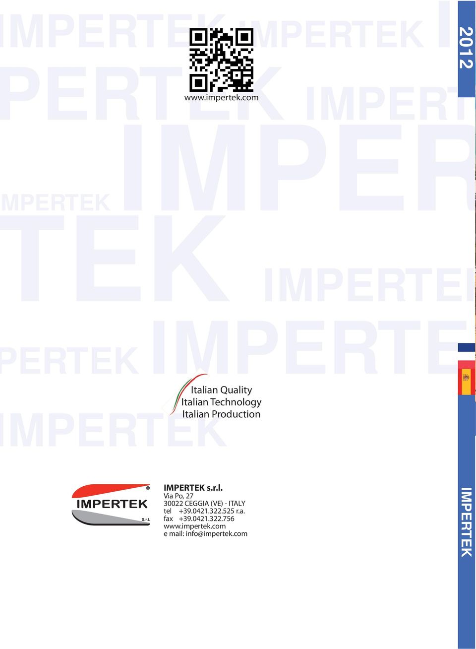Technology Italian Production MPERTEK IMPERTEK s.r.l. Via Po, 27 30022 CEGGIA (VE) - ITALY tel +39.
