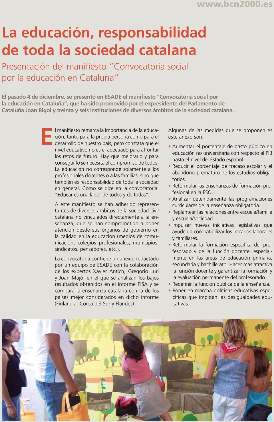Convocatoria social por la educación en Cataluña, que ha sido promovido por el expresidente del Parlamento de Cataluña Joan Rigol y treinta y seis instituciones de diversos ámbitos de la sociedad