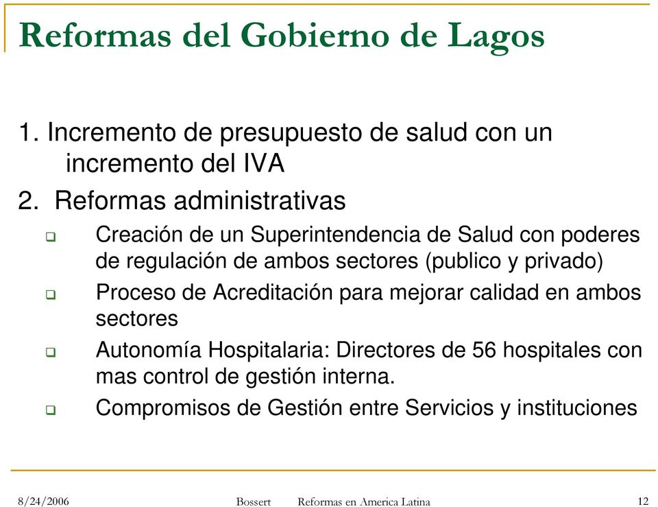 privado) Proceso de Acreditación para mejorar calidad en ambos sectores Autonomía Hospitalaria: Directores de 56