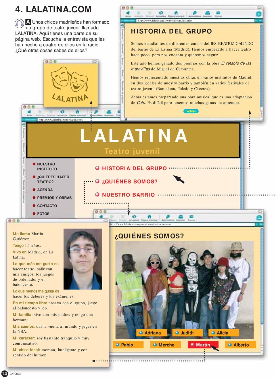 com/historia/ HISTORIA DEL GRUPO Somos estudiantes de diferentes cursos del IES BEATRIZ GALINDO del barrio de La Latina (Madrid).