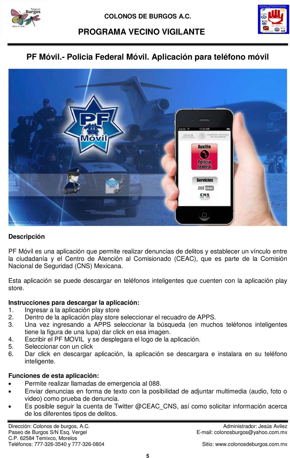 (CEAC), que es parte de la Comisión Nacional de Seguridad (CNS) Mexicana. Esta aplicación se puede descargar en teléfonos inteligentes que cuenten con la aplicación play store.