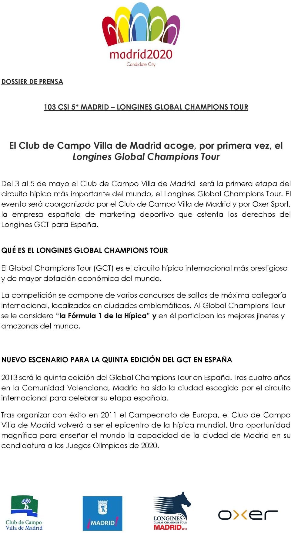 El evento será coorganizado por el Club de Campo Villa de Madrid y por Oxer Sport, la empresa española de marketing deportivo que ostenta los derechos del Longines GCT para España.