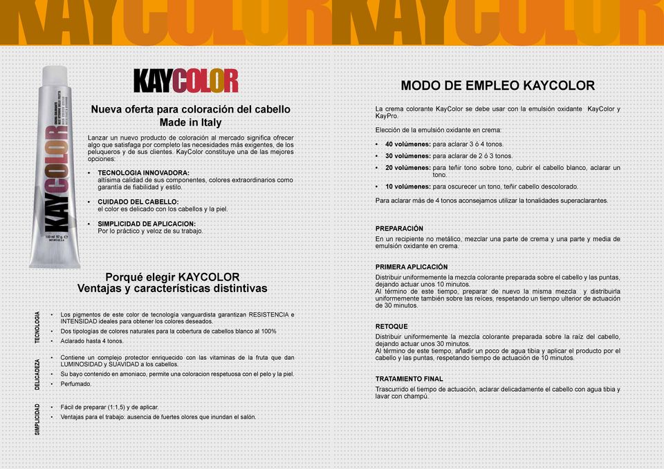 KayColor constituye una de las mejores opciones: TECNOLOGIA INNOVADORA: altísima calidad de sus componentes, colores extraordinarios como garantía de fiabilidad y estilo.