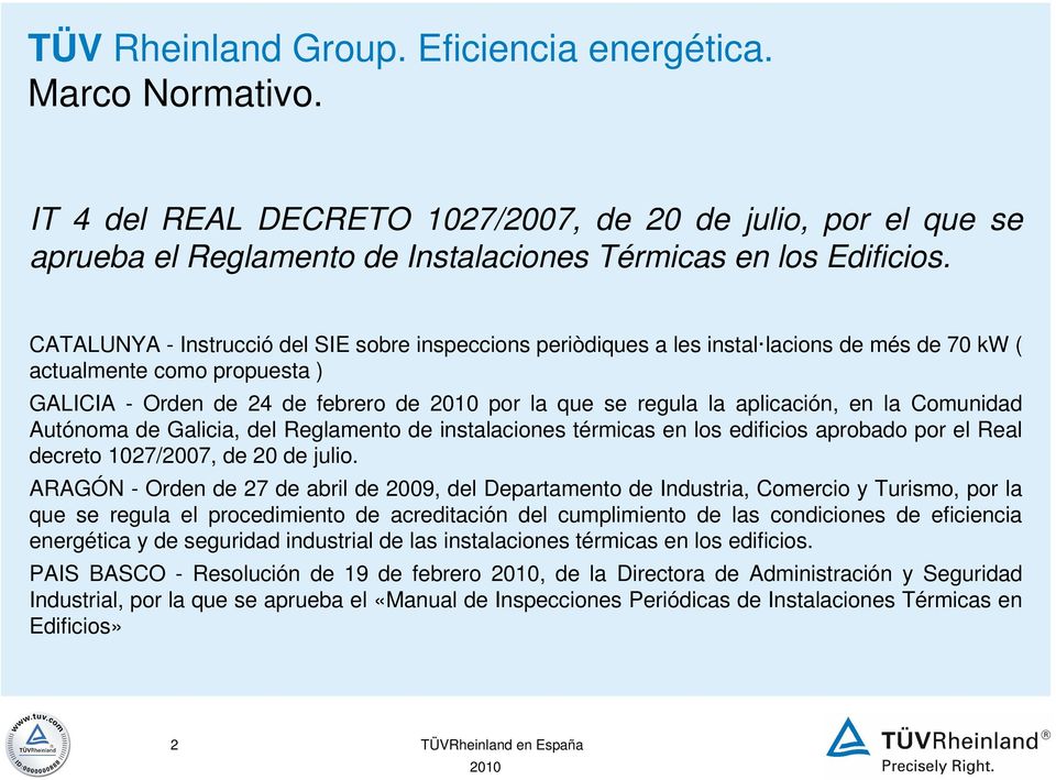 aplicación, en la Comunidad Autónoma de Galicia, del Reglamento de instalaciones térmicas en los edificios aprobado por el Real decreto 1027/2007, de 20 de julio.
