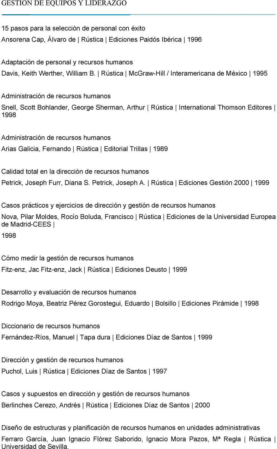 recursos humanos Arias Galicia, Fernando Rústica Editorial Trillas 1989 Calidad total en la dirección de recursos humanos Petrick, Joseph Furr, Diana S. Petrick, Joseph A.