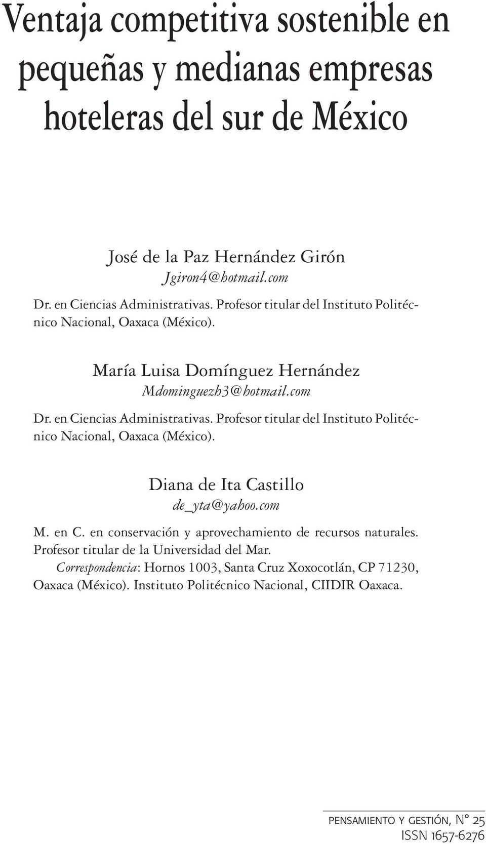 Profesor titular del Instituto Politécnico Nacional, Oaxaca (México). Diana de Ita Castillo de_yta@yahoo.com M. en C. en conservación y aprovechamiento de recursos naturales.