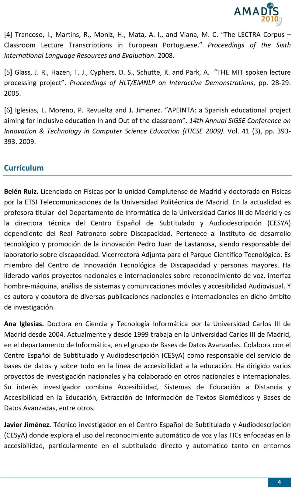 Proceedings of HLT/EMNLP on Interactive Demonstrations, pp. 28 29. 2005. [6] Iglesias, L. Moreno, P. Revuelta and J. Jimenez.