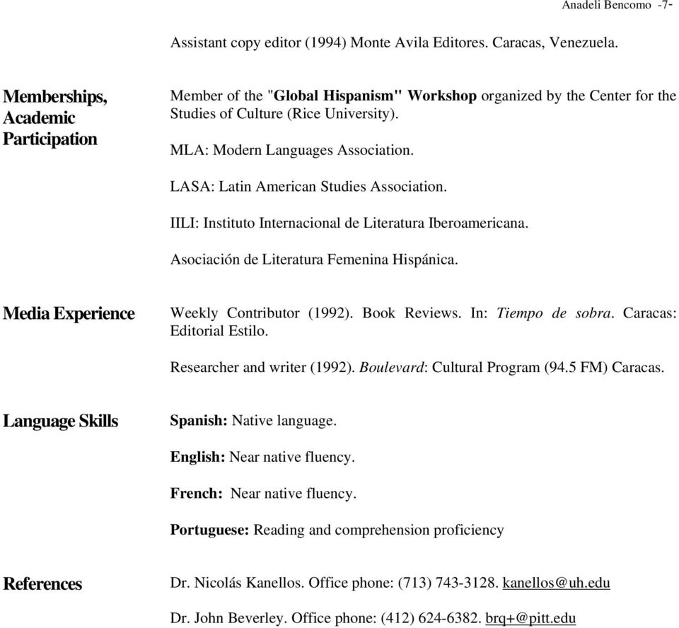 LASA: Latin American Studies Association. IILI: Instituto Internacional de Literatura Iberoamericana. Asociación de Literatura Femenina Hispánica. Media Experience Weekly Contributor (1992).
