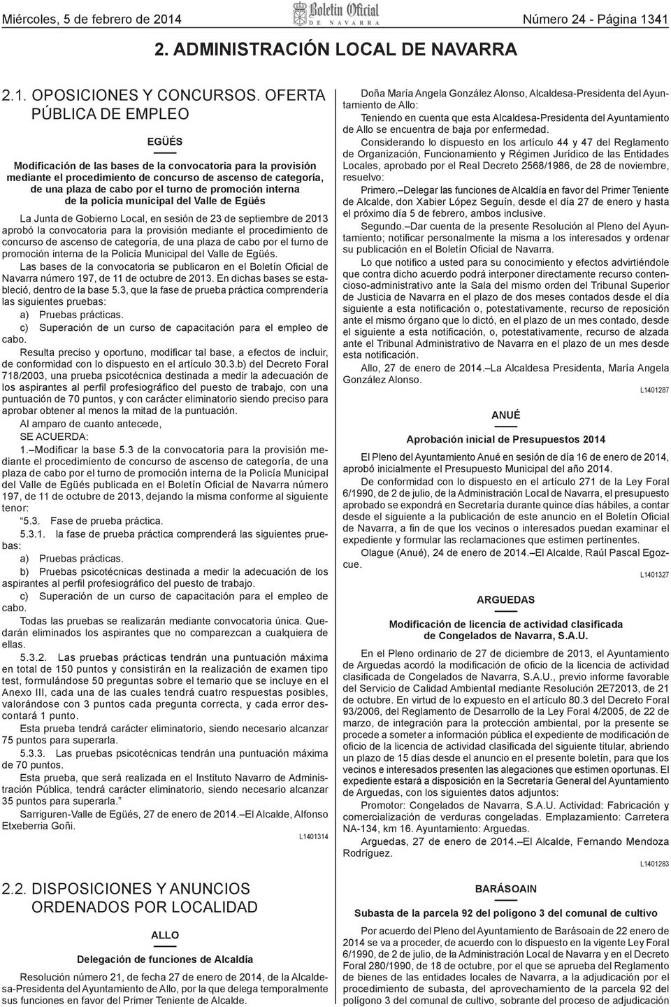 promoción interna de la policía municipal del Valle de Egüés La Junta de Gobierno Local, en sesión de 23 de septiembre de 2013 aprobó la convocatoria para la provisión mediante el procedimiento de