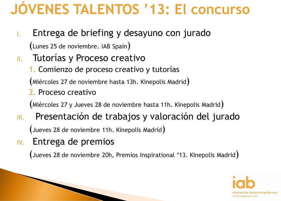 Proceso creativo (Miércoles 27 y Jueves 28 de noviembre hasta 11h. Kinepolis Madrid) III.