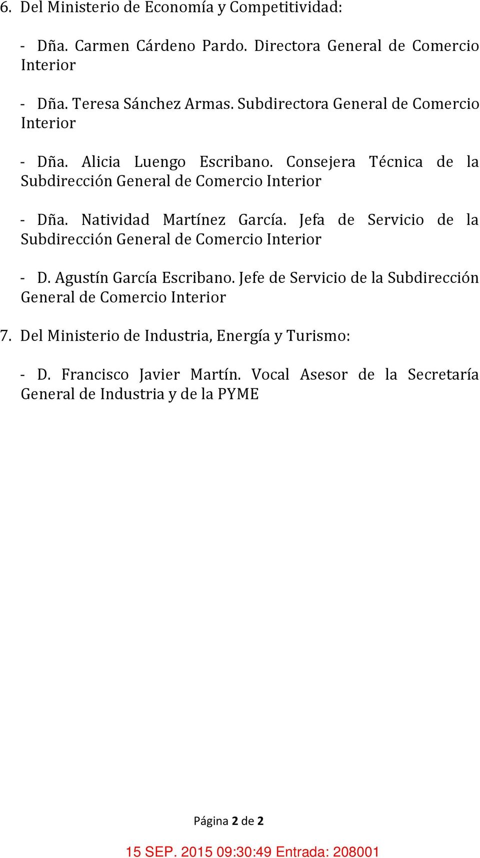 Natividad Martínez García. Jefa de Servicio de la Subdirección General de Comercio Interior - D. Agustín García Escribano.