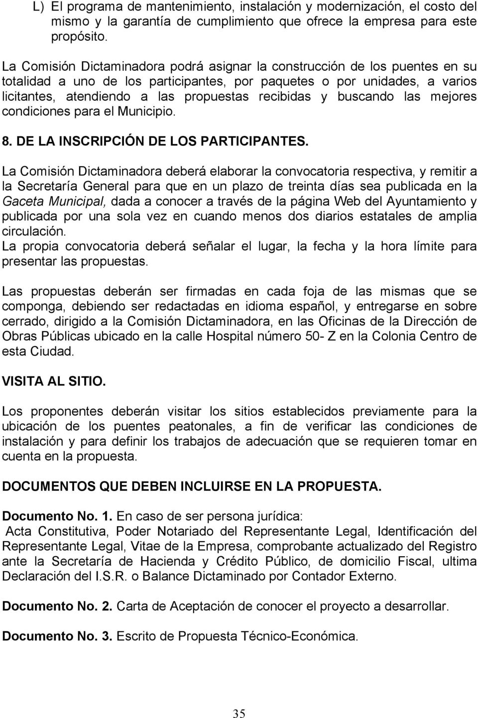 recibidas y buscando las mejores condiciones para el Municipio. 8. DE LA INSCRIPCIÓN DE LOS PARTICIPANTES.