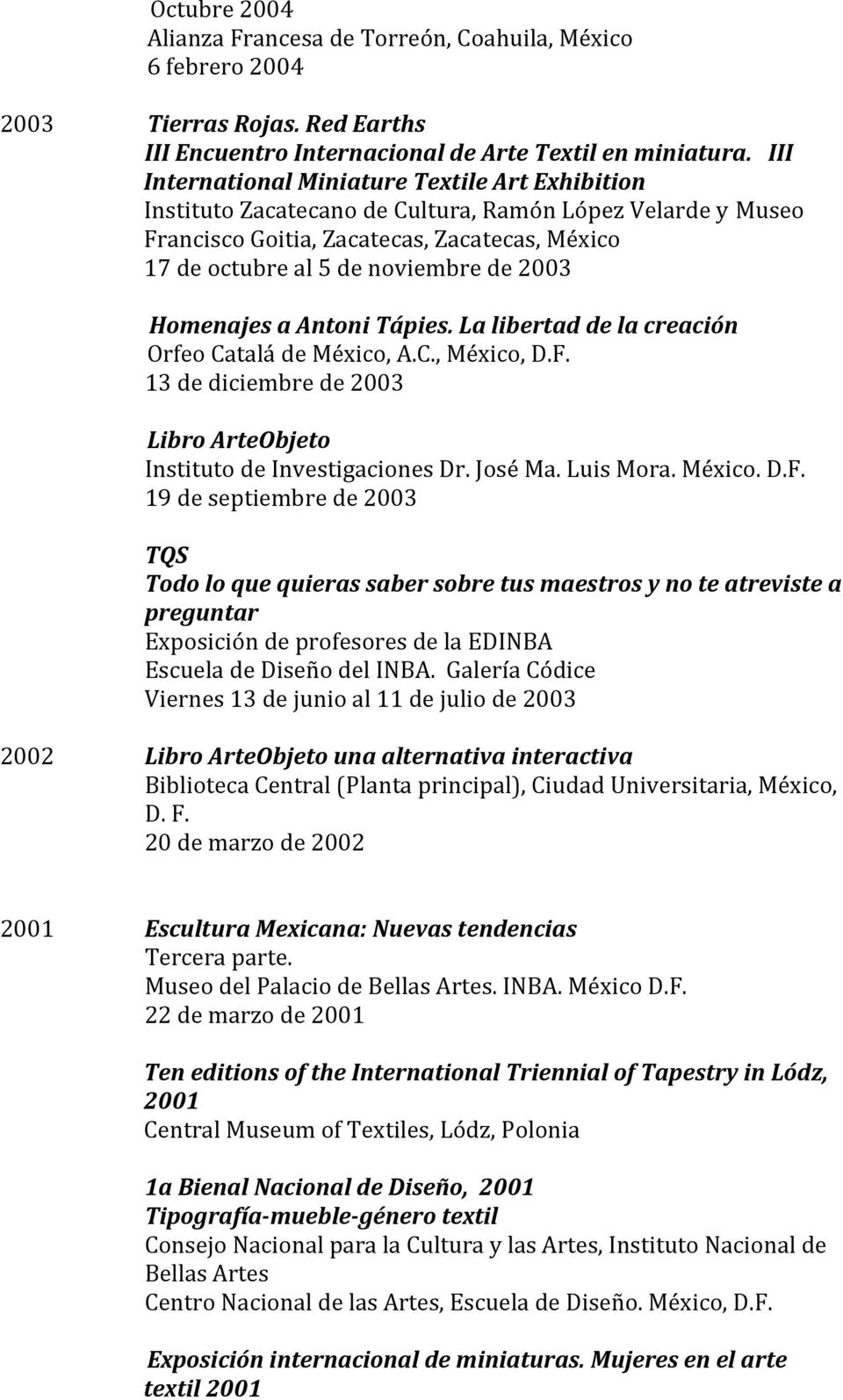 Homenajes a Antoni Tápies. La libertad de la creación Orfeo Catalá de México, A.C., México, D.F.