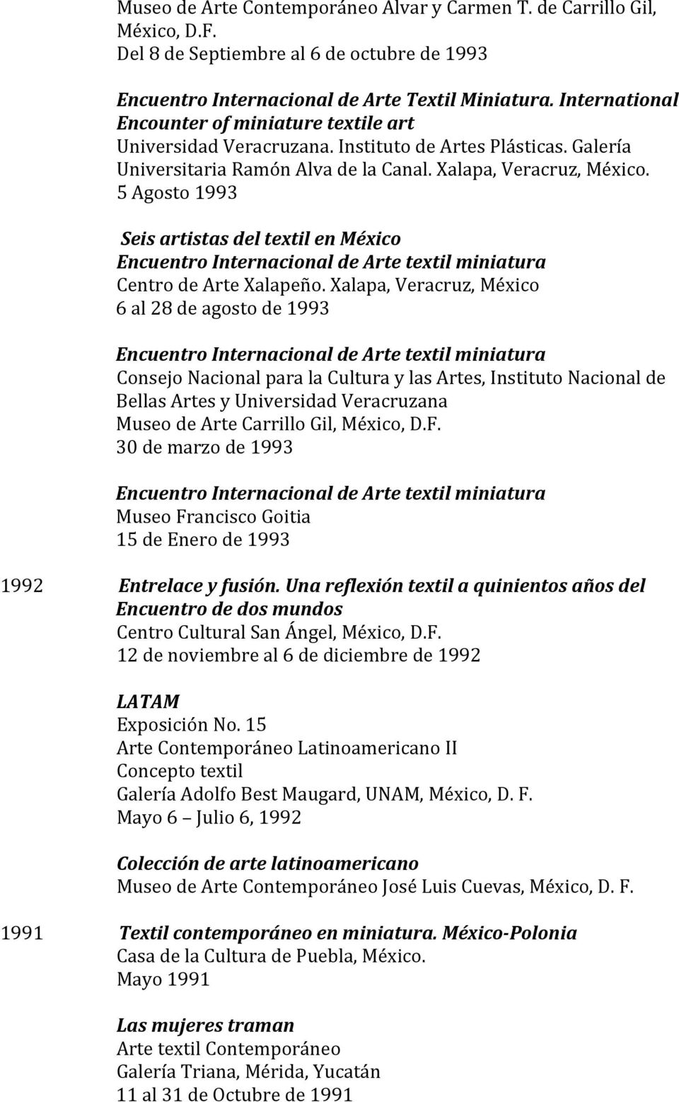 5 Agosto 1993 Seis artistas del textil en México Encuentro Internacional de Arte textil miniatura Centro de Arte Xalapeño.