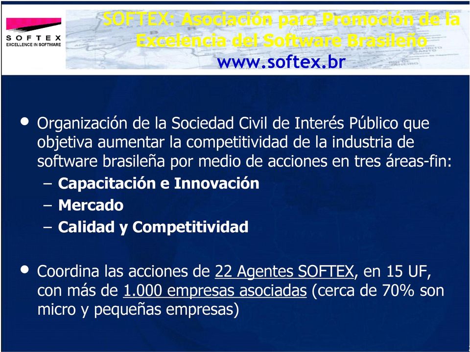 de software brasileña por medio de acciones en tres áreas-fin: Capacitación e Innovación Mercado Calidad y