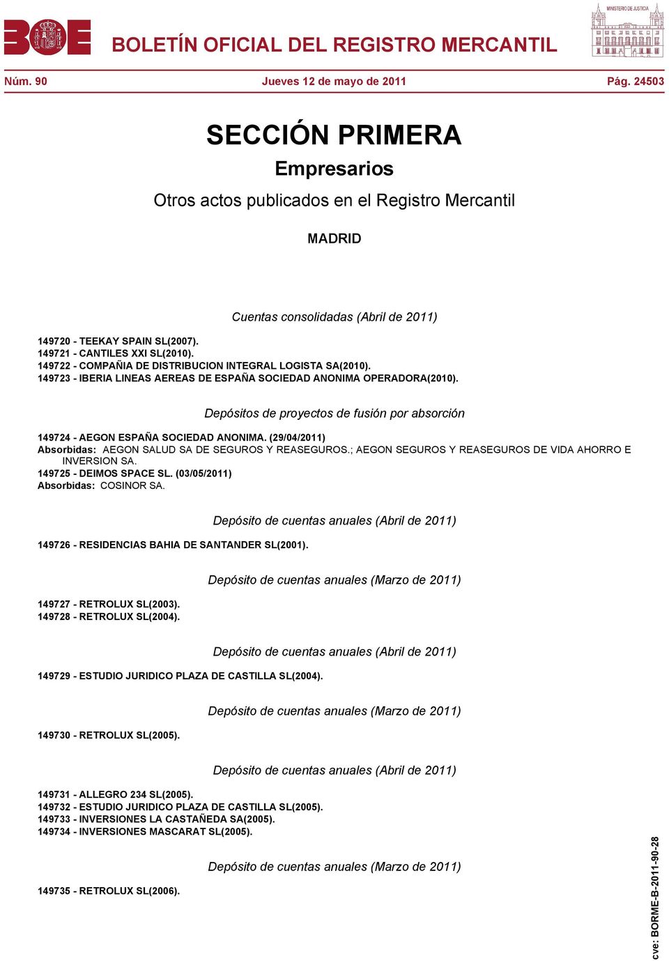 Depósitos de proyectos de fusión por absorción 149724 - AEGON ESPAÑA SOCIEDAD ANONIMA. (29/04/2011) Absorbidas: AEGON SALUD SA DE SEGUROS Y REASEGUROS.