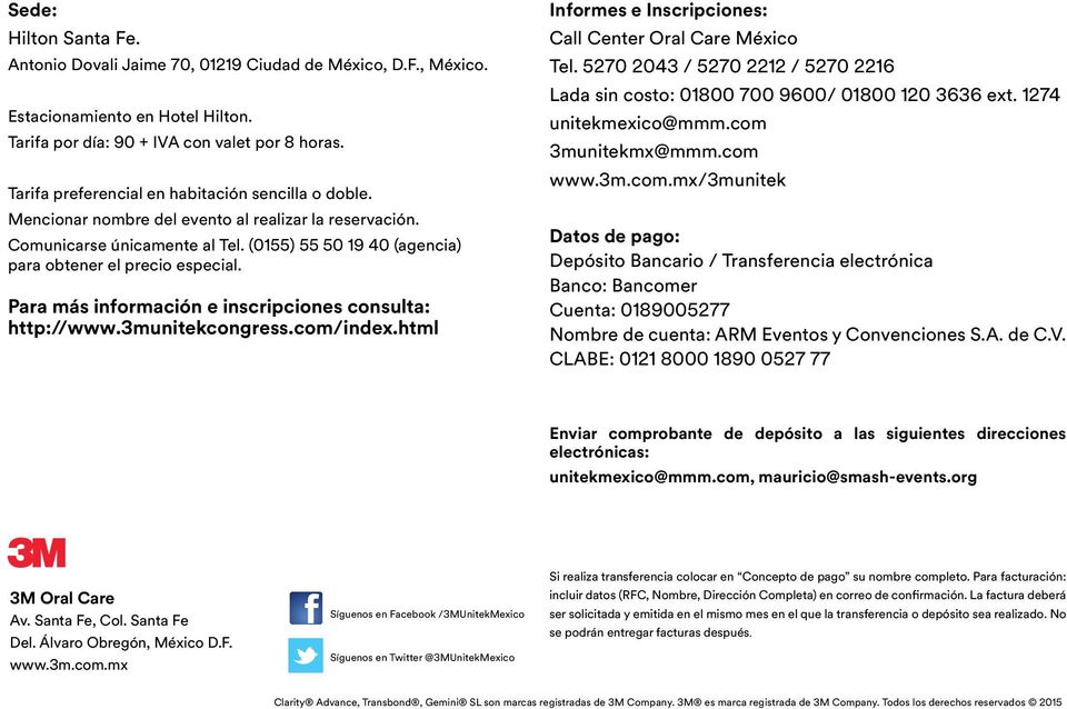 Para más información e inscripciones consulta: http://www.3munitekcongress.com/index.html Informes e Inscripciones: Call Center Oral Care México Tel.
