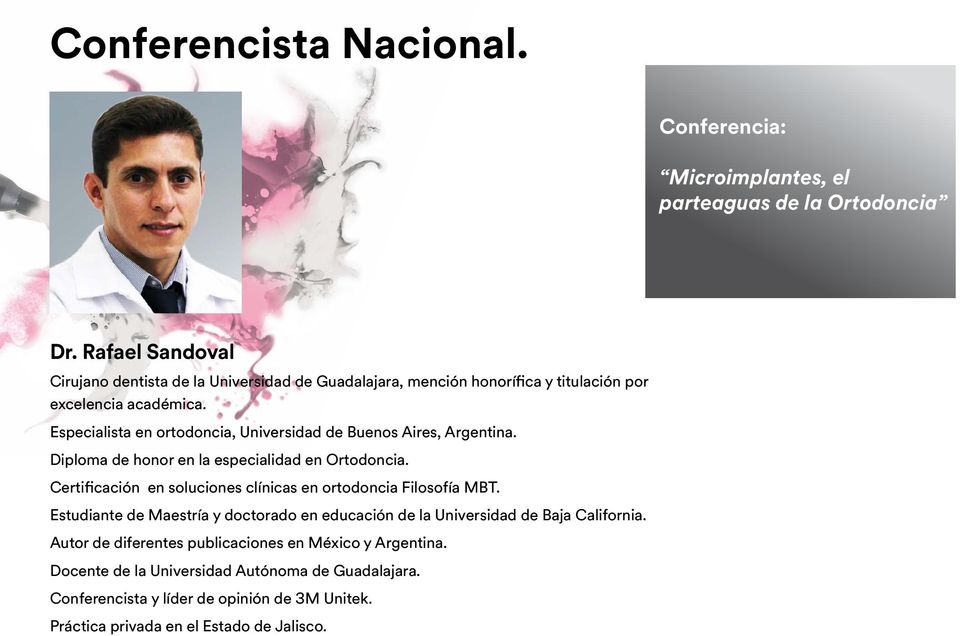Especialista en ortodoncia, Universidad de Buenos Aires, Argentina. Diploma de honor en la especialidad en Ortodoncia.