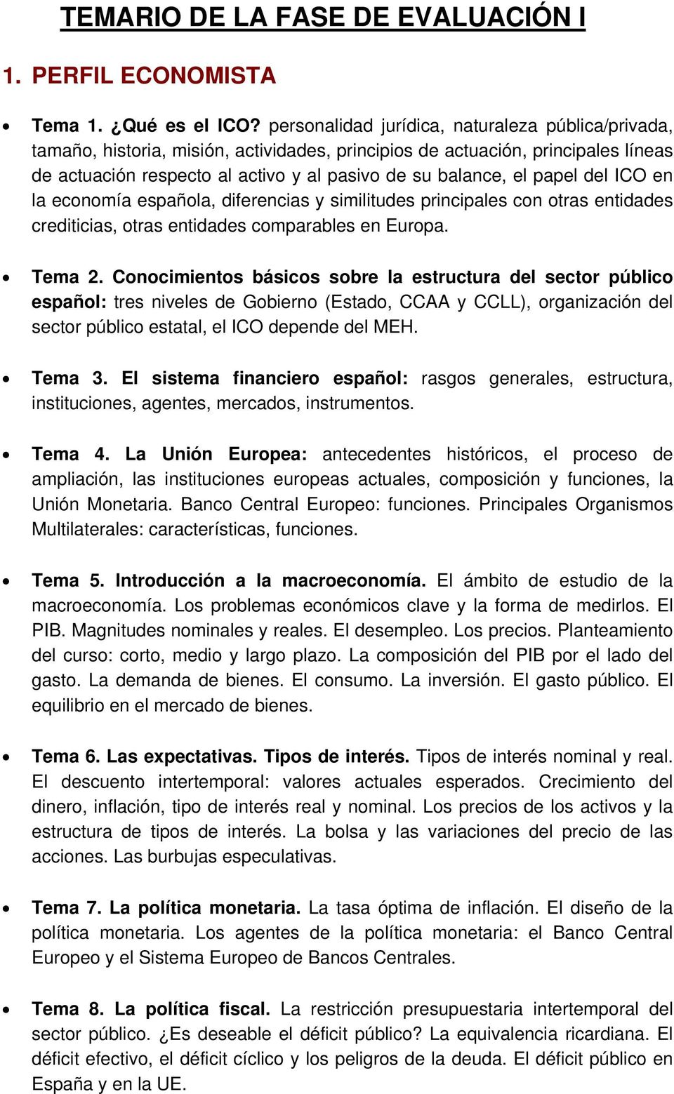 papel del ICO en la economía española, diferencias y similitudes principales con otras entidades crediticias, otras entidades comparables en Europa. Tema 2.