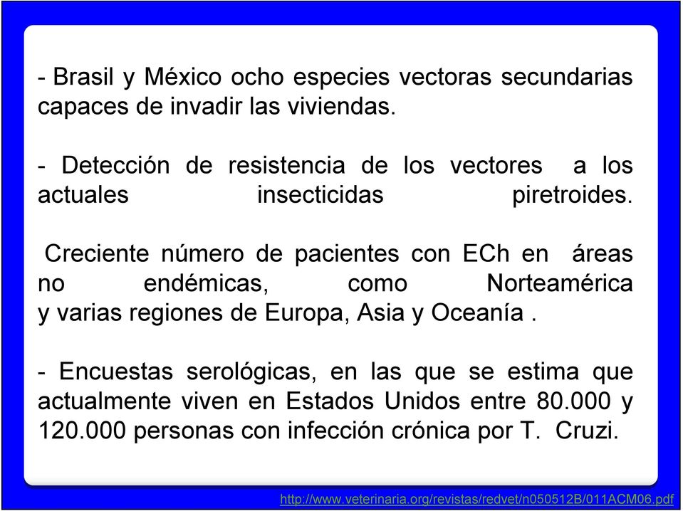 Creciente número de pacientes con ECh en áreas no endémicas, como Norteamérica y varias regiones de Europa,