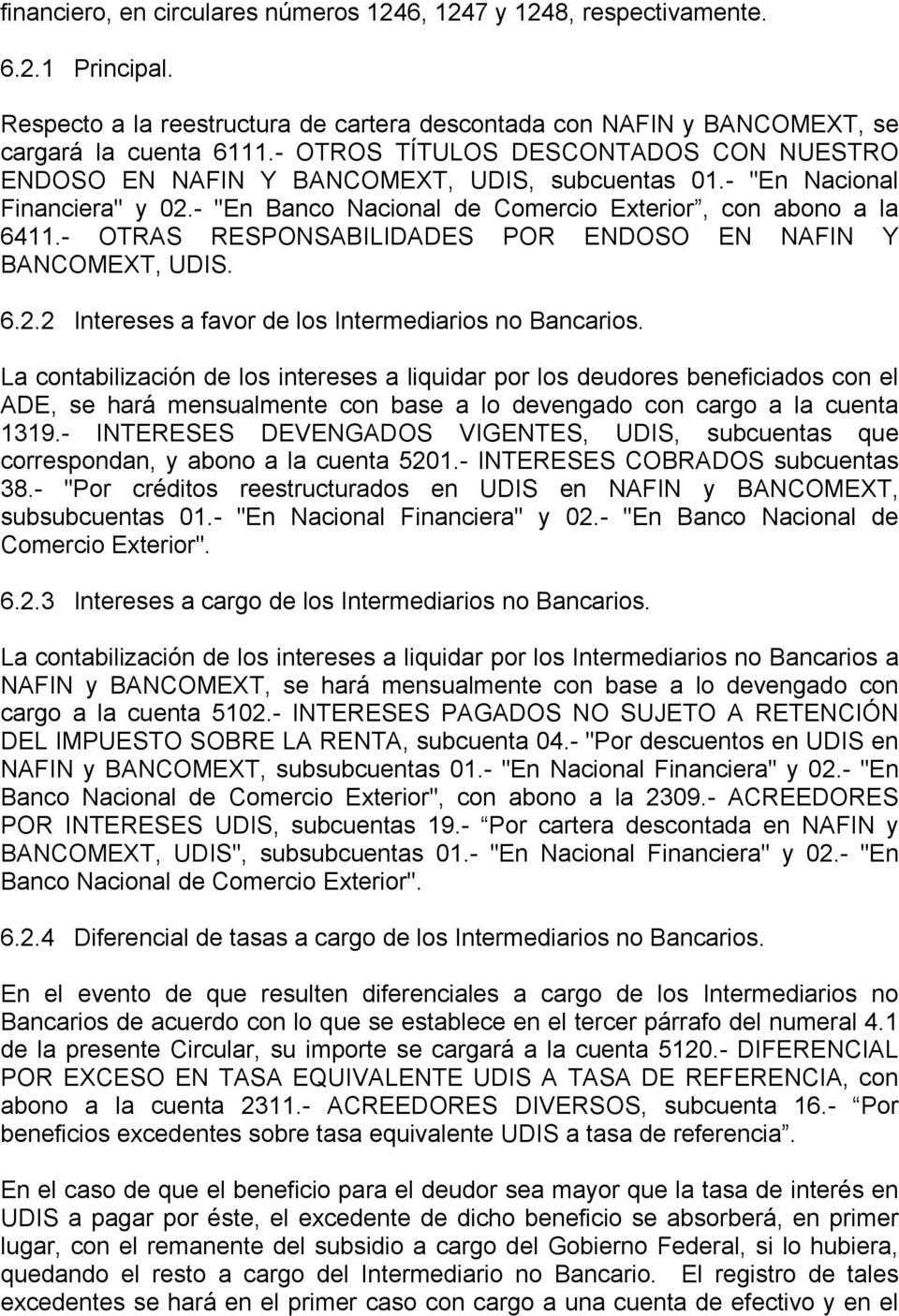 - OTRAS RESPONSABILIDADES POR ENDOSO EN NAFIN Y BANCOMEXT, UDIS. 6.2.2 Intereses a favor de los Intermediarios no Bancarios.