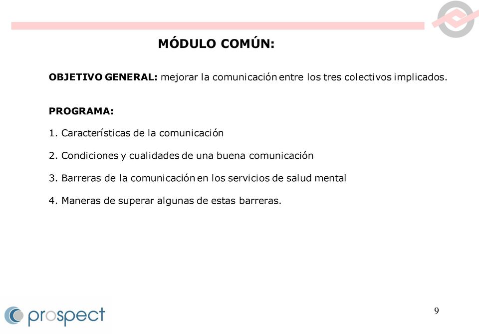 Condiciones y cualidades de una buena comunicación 3.