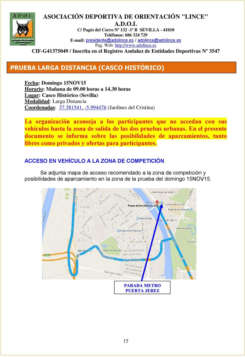 994476 (Jardines del Cristina) La organización aconseja a los participantes que no accedan con sus vehículos hasta la zona de salida de las dos pruebas urbanas.