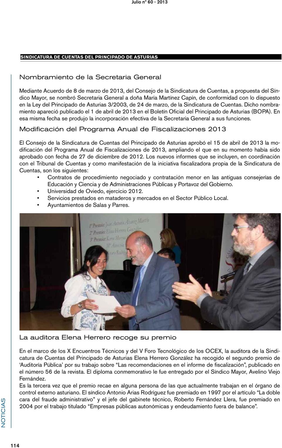 Dicho nombramiento apareció publicado el 1 de abril de 2013 en el Boletín Oficial del Principado de Asturias (BOPA).