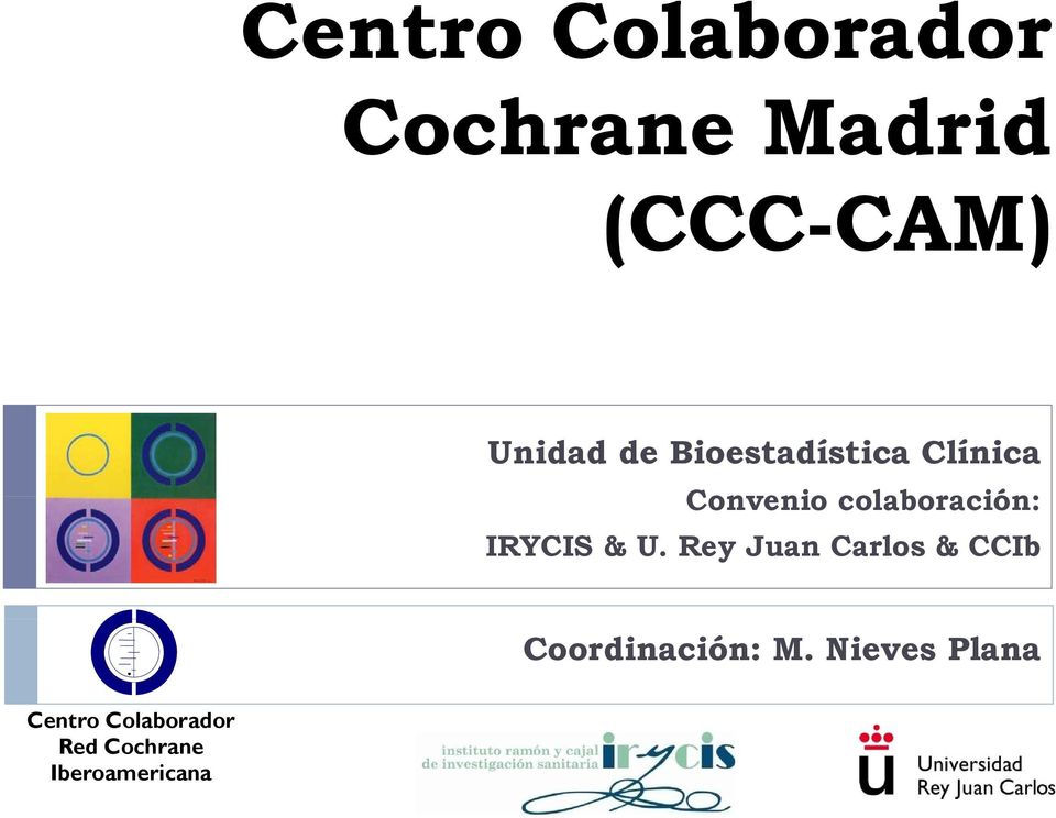 IRYCIS & U. Rey Juan Carlos & CCIb Coordinación: M.