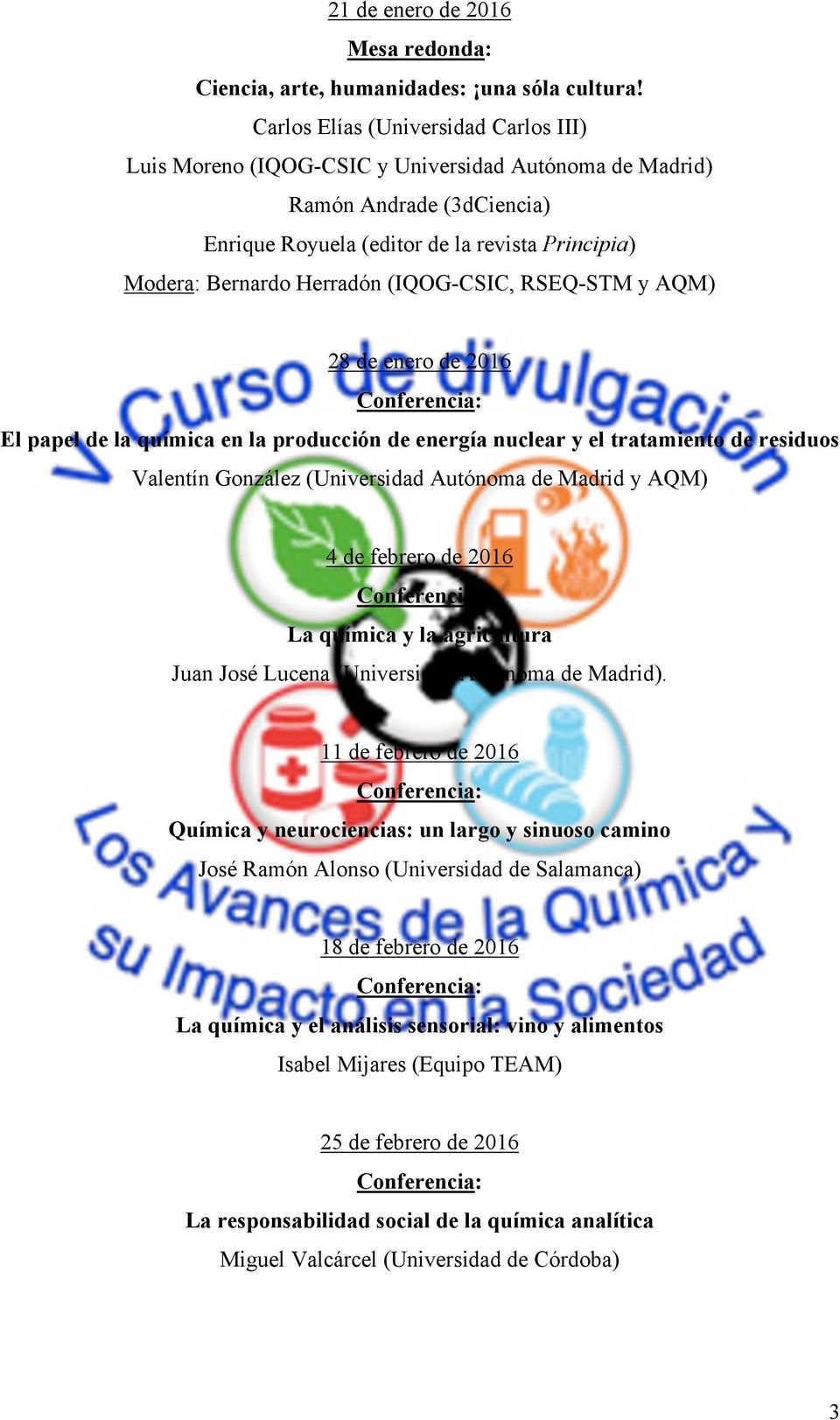 (IQOG-CSIC, RSEQ-STM y AQM) 28 de enero de 2016 El papel de la química en la producción de energía nuclear y el tratamiento de residuos Valentín González (Universidad Autónoma de Madrid y AQM) 4 de